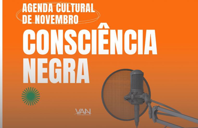 PODCAST DA VAN: Agenda Cultural – Especial Consciência Negra